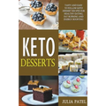 Keto Desserts: Tasty and Easy to Follow Keto Dessert Recipes for Healthy Eating, Fat Burning and Energy Boosting - Paperback