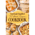 Sourdough Simplified: The Ultimate Beginner's Cookbook: Sourdough for Beginners - Paperback