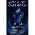 Totem Magick: A Witch's Guide to Animal Magick - Paperback