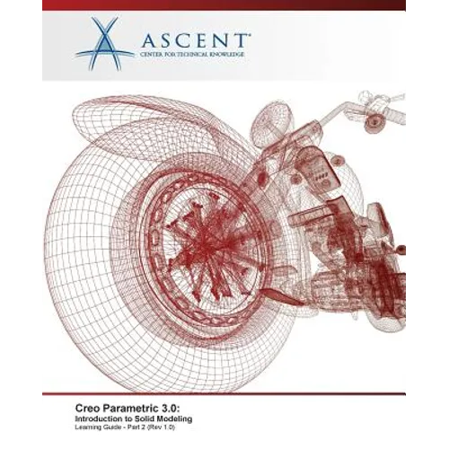 Creo Parametric 3.0: Introduction to Solid Modeling - Part 2 - Paperback