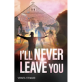 I'll Never Leave You - Paperback