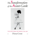 The Transformation of the Avant-Garde: The New York Art World, 1940-1985 - Paperback