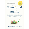 Emotional Agility: Get Unstuck, Embrace Change, and Thrive in Work and Life - Hardcover