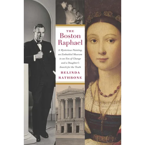The Boston Raphael: A Mysterious Painting, an Embattled Museum in an Era of Change & a Daughter's Search for the Truth - Hardcover