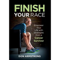 Finish YOUR Race: Empower Your Life with Strategies from a Cancer Survivor - Hardcover