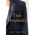 True Hospitality: Lessons Learned from Behind the Concierge Desk - Paperback