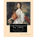 Lady Windermere's Fan (1892). By: Oscar Wilde: A Play About a Good Woman is a four-act comedy by Oscar Wilde. - Paperback