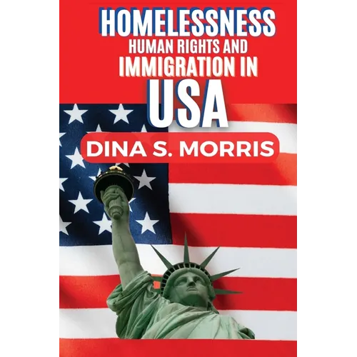 Homelessness, Human Rights and Immigration In United State - Paperback