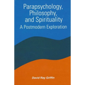 Parapsychology, Philosophy, and Spirituality: A Postmodern Exploration - Paperback