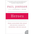 Heroes: From Alexander the Great and Julius Caesar to Churchill and de Gaulle - Paperback