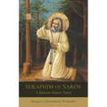 Seraphim of Sarov: A Russian Saint's Story - Paperback