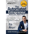 The Automated Entrepreneur: How To Boost Sales, Maximize Profits, and CRUSH the Competition - Paperback