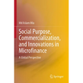Social Purpose, Commercialization, and Innovations in Microfinance: A Global Perspective - Paperback