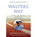 Walters Way: A Coach, His Runners, and His Race - Paperback