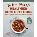 Fix-It and Forget-It Healthier Comfort Foods: Quick & Easy Meals for Your Slow Cooker or Instant Pot - Paperback