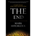 The End: A Complete Overview of Bible Prophecy and the End of Days - Hardcover