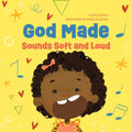 God Made Sounds Soft and Loud: Volume 3 - Board Book