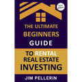 The Ultimate Beginners Guide to Rental Real Estate Investing - Paperback