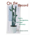 On the Record: Papers, Immigration, and Legal Advocacy - Hardcover
