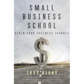 Small Business School: Begin Your Business Journey - Paperback