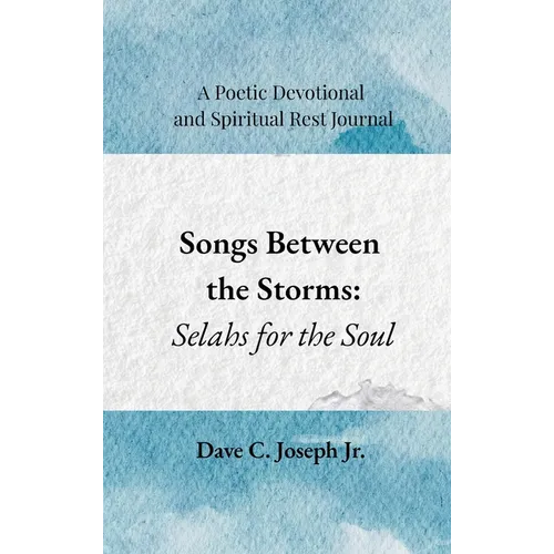 Songs Between the Storms: Selahs for the Soul - Hardcover