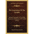 The Generation Of The Upright: William Cantwell, 1776-1858; Nancy Ann Williams, 1779-1850 (1911) - Paperback