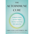The Autoimmune Cure: Healing the Trauma and Other Triggers That Have Turned Your Body Against You - Paperback