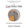 The Last Bake Sale: The Fight for Fair School Funding - Paperback