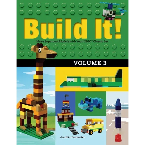Build It! Volume 3: Make Supercool Models with Your Lego(r) Classic Set - Hardcover