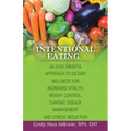Intentional Eating: An Easy, Mindful Approach to Dietary Wellness for Increased Vitality, Weight Control, Chronic Disease Management and S - Paperback