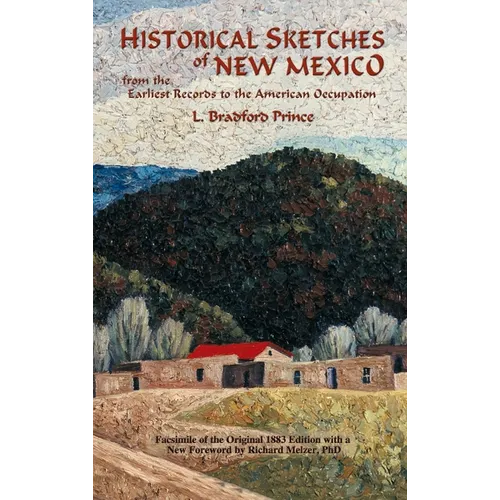 Historical Sketches of New Mexico: From the Earliest Records to the American Occupation - Hardcover