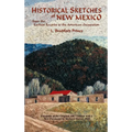 Historical Sketches of New Mexico: From the Earliest Records to the American Occupation - Hardcover