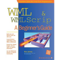 WML & WMLScript: A Beginner's Guide - Paperback