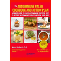 The Autoimmune Paleo Cookbook and Action Plan: A Simple Guide to Paleo Autoimmune Protocol Diet to Reverse Autoimmune Disease and Heal Your Body - Paperback