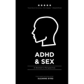ADHD and Sex: A Woman's Perspective - Paperback