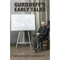 Gurdjieff's Early Talks 1914-1931: In Moscow, St. Petersburg, Essentuki, Tiflis, Constantinople, Berlin, Paris, London, Fontainebleau, New York, and C - Hardcover