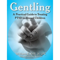Gentling: A Practical Guide to Treating Ptsd in Abused Children - Paperback