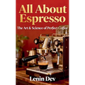 All About Espresso: The Art & Science of Perfect Coffee - Paperback