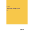 A History of the Sepoy War in India: Vol II - Hardcover