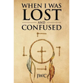 When I Was Lost and Confused - Paperback