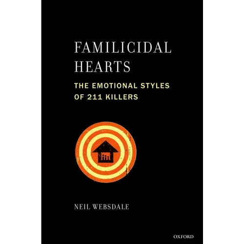 Familicidal Hearts: The Emotional Styles of 211 Killers - Paperback