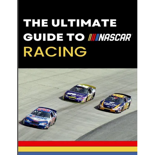 The Ultimate Guide to Nascar Racing - Paperback