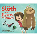 The Sloth Who Slowed Us Down: A Picture Book - Hardcover