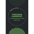 Threaded Harmony: A Sustainable Approach to Fashion - Hardcover