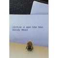 LITTLE d AND THE BEE: A Powerful True Story of Love and Forgiveness - Hardcover