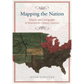 Mapping the Nation: History and Cartography in Nineteenth-Century America - Paperback