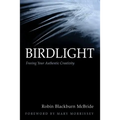 Birdlight: Freeing Your Authentic Creativity - Paperback