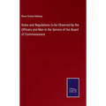 Rules and Regulations to be Observed by the Officers and Men in the Service of the Board of Commissioners - Hardcover