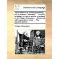A Dissertation on Oriental Gardening. by Sir William Chambers, ... to Which Is Added, an Heroic Epistle, in Answer to Sir William Chambers, ... Enrich - Paperback