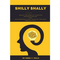 Shilly Shally: Inside the Mind of a Master Procrastinator and Recommended Daily Routine - Paperback